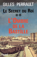 Le Secret du Roi., 2, L'ombre de la Bastille, Le Secret du Roi, L'Ombre de la Bastille