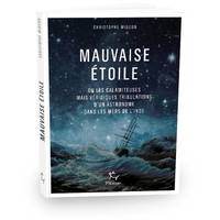 Mauvaise étoile ou Les calamiteuses mais véridiques tribulations d'un astronome dans les mers de l'Inde, Ou les calamiteuses mais véridiques tribulations d'un astronome dans les mers de l'inde