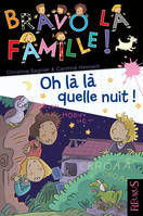 Bravo la famille !, 6, Oh là là quelle nuit !, tome 6, n°6