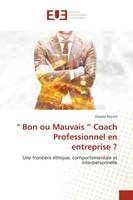 Bon ou Mauvais Coach Professionnel en entreprise ?, Une frontière éthique, comportementale et interpersonnelle