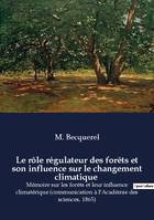 Le rôle régulateur des forêts et son influence sur le changement climatique, Mémoire sur les forêts et leur influence climatérique (communication à l'Académie des sciences, 1865)