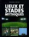 Lieux et stades mythiques / les stades, les circuits, les terrains, les courts