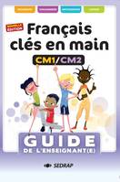Français clés en main CM1/CM2 - Guide: édition 2021