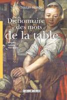Dictionnaire des mots de la  table, histoire, langue, patrimoine