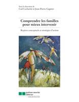 Comprendre les familles pour mieux intervenir, Repères conceptuels et stratégies d'action