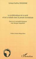 La problématique de la santé et de la maladie dans la pensée biomédicale, Essai sur la normalité biologique chez Georges Canguilhem