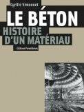 Le béton, histoire d'un matériau: Economie, technique, architecture, histoire d'un matériau