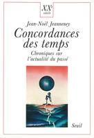 Concordances des temps. Chroniques sur l'actualité du passé, chroniques sur l'actualité du passé