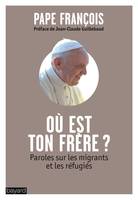 Où est ton frère ? / paroles sur les migrants et les réfugiés, Paroles sur les migrants et les réfugiés