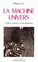 La machine univers, Création, cognition et culture informatique