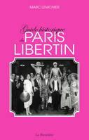 Guide historique du Paris libertin