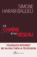 La Chaîne et le réseau, Pourquoi internet ne va pas tuer la télévision