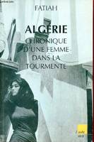 Algérie. Chronique d'une femme dans la tourmente Fatiah