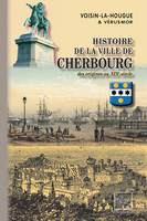 Histoire de la Ville de Cherbourg, (des origines au XIXe siècle)