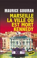 Marseille, la ville où est mort Kennedy