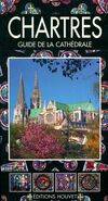 Chartres : Guide de la cathédrale, guide de la cathédrale
