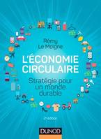 L'économie circulaire - 2e éd., Stratégie pour un monde durable