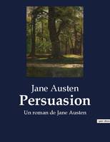 Persuasion, Un roman de Jane Austen