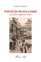 Poètes du peuple à Paris, Au fil du vingtième siècle