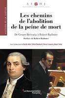 Les chemins de l'abolition de la peine de mort, de Cesare Beccaria à Robert Badinter