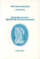 Madame Guyon : Quiétude d’accélération, quiétude d'accélération