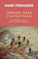 Ukraine, Gaza et autres tracas, Les chrétiens d’Orient dans le nouveau Grand Jeu