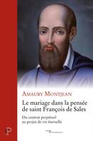 Le mariage dans la pensée de saint François de Sales - Du contrat perpétuel au projet de vie éternelle