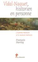 Vidal-Naquet, historien en personne, l'homme-mémoire et le moment-mémoire