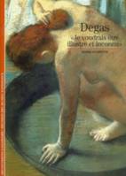 Degas, «JE VOUDRAIS ETRE ILLUSTRE ET INCONNU»