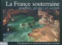La France souterraine / gouffres, grottes et cavités, [gouffres, grottes et cavités]
