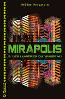 2, Mirapolis T.2 - Les lumières du vaisseau, Les Lumières du vaisseau