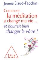 COMMENT LA MEDITATION A CHANGE MA VIE... - ET POURRAIT BIEN CHANGER LA VOTRE !