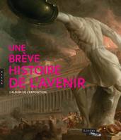 Une Brève Histoire de l'avenir (Album de l'exposition)