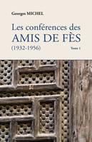 Les conférences des AMIS DE FÈS (1932-1956), Tome 1