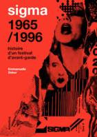 Sigma 1965/1996 Histoire d'un festival d'avant-garde