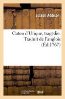 Caton d'Utique, tragédie. Traduit de l'anglois