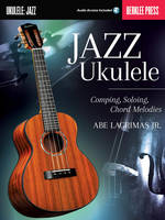 Jazz Ukulele, Comping, Soloing, Chord Melodies