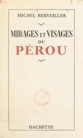 Mirages et visages du Pérou