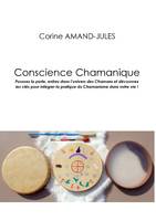 conscience chamanique, poussez la porte, entrez dans l'univers des chamans et découvrez les clés pour intégrer la pratique du chamanisme dans votre vie