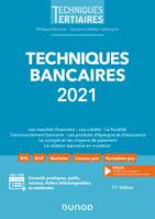 Techniques bancaires 2021, Les marchés financiers, les crédits, la fiscalité, l'environnement bancaire, les produits d'épargne et d'assurance, le compte et les moyens de paiement, la relation bancaire en mutation