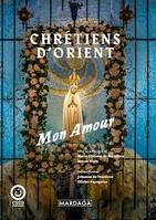 Chrétiens d'Orient, Mon amour