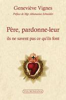 Père, pardonne-leur, Ils ne savent pas ce qu'ils font