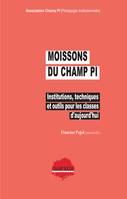 Moissons du Champ PI. Institutions, techniques et outils pour les classes d'aujourd'hui