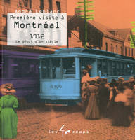 Première visite à Montréal, 1912, le début d'un siècle