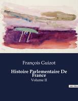 Histoire Parlementaire De France, Volume II