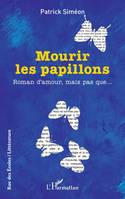 Mourir les papillons, Roman d’amour, mais pas que…