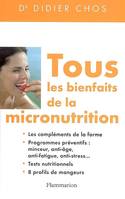 Tous les bienfaits de la micronutrition, les compléments de la forme, programmes préventifs : minceur, anti-âge, anti-fatigue, anti-stress, tests nutritionnels, 8 profils de mangeurs