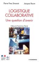 Logistique collaborative - une question d'avenir, une question d'avenir