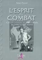 L'esprit du combat - conseils pratiques aux professionnels du combat et de la sécurité, conseils pratiques aux professionnels du combat et de la sécurité