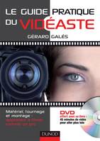 Le guide pratique du vidéaste (livre + DVD), Matériel, tournage, montage : apprenez à filmer comme un pro